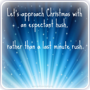 Let’s approach Christmas with an expectant hush