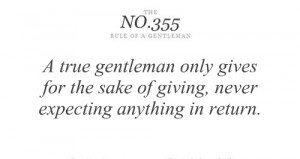 true gentleman only gives for the sake of giving, never expecting ...