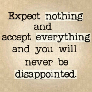 Expect Nothing - #Quotes