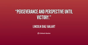 quote-Lincoln-Diaz-Balart-perseverance-and-perspective-until-victory ...