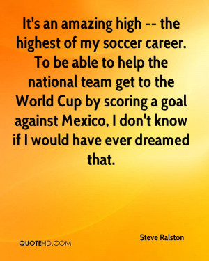 Its An Amazing High The Highest Of My Soccer Career To Be Help To Help ...