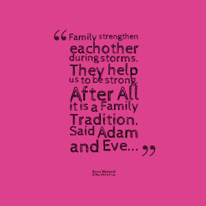 Quotes Picture: family strengthen eachother during storms they help us ...