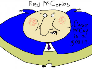 Red F'n McCombs, that's who.