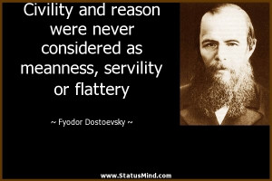 Civility and reason were never considered as meanness, servility or ...