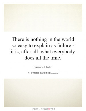 ... easy to explain as failure - it is, after all, what everybody does all