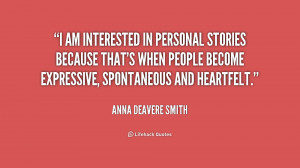 am interested in personal stories because that's when people become ...