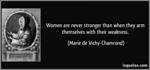 Women are never stronger than when they arm themselves with their ...