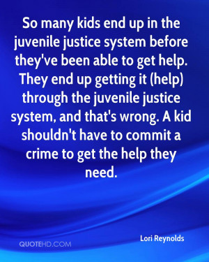 ... juvenile justice system, and that's wrong. A kid shouldn't have to