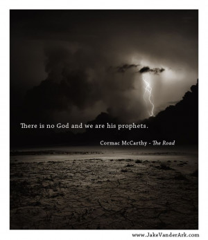 The Road - Cormac McCarthy. Love this quote. definitely speaks of ...