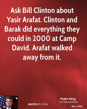 Ask Bill Clinton about Yasir Arafat. Clinton and Barak did everything ...