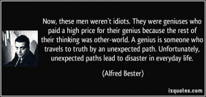 Now, these men weren't idiots. They were geniuses who paid a high ...