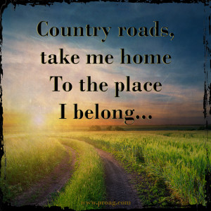 ... him that that those great country roads were leading him home