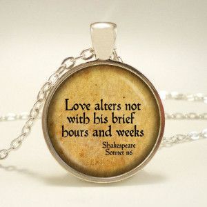 Shakespeare Sonnet 116 Quote Love Alters Not by RosiesPendants, $14.25