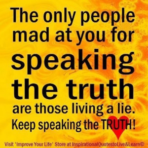 Always speak the truth :-)