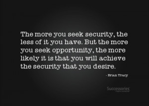 Great quote about seeking opportunity!