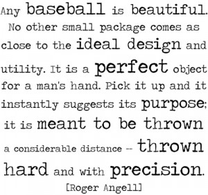 Any baseball is beautiful -- Roger Angell | Tumblr