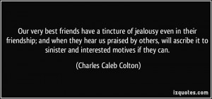 very best friends have a tincture of jealousy even in their friendship ...
