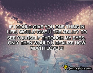 If You Could See Yourself through My Eyes Quotes