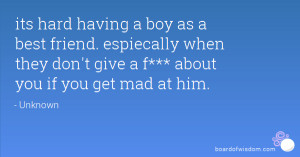 its hard having a boy as a best friend. espiecally when they don't ...