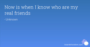 Now is when I know who are my real friends