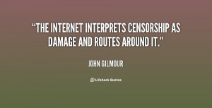 The internet interprets censorship as damage and routes around it ...