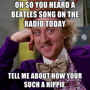 Oh So You Heard A Beatles Song On The Radio Today Tell Me About How ...