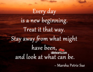 Every-day-is-a-new-beginning.-Treat-it-that-way..jpg