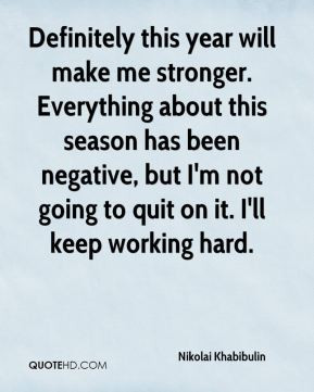 Definitely this year will make me stronger. Everything about this ...