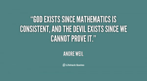 God exists since mathematics is consistent, and the Devil exists since ...