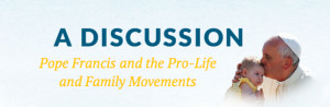 Pope Francis and the pro-life and pro-family movements: webcast audio ...