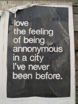 Love-The-Fealing-Of-Being-Anonymous-In-A-City-I've-Never-Been-Before