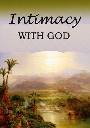 Intimacy With God Quotes I am compelled to quote