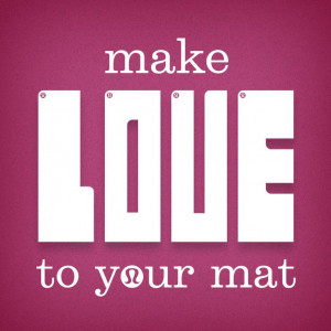 make LOVE to your mat