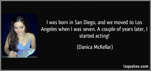 ... born in San Diego, and we moved to Los Angeles when I was seven