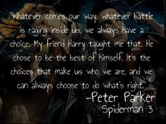 Spiderman 3 quote. It may not have been true to the comics, but they ...