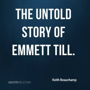 Keith Beauchamp - The Untold Story of Emmett Till.