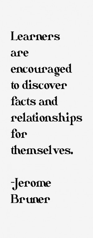 Learners are encouraged to discover facts and relationships for ...