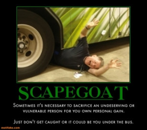 scapegoat-throw-me-under-the-bus-demotivational-posters-1304454295.jpg