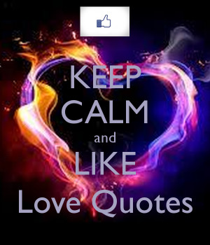 KEEP CALM and LIKE Love Quotes