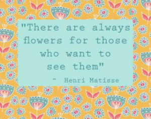 There are always flowers... - Posit ive quotes ...