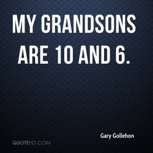 My grandsons are 10 and 6.