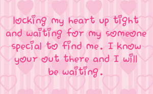 tight and waiting for my someone special to find me i know your out ...