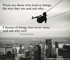 robert kennedy quotes dream of things that never were why not!