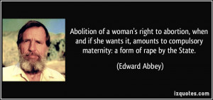Abolition of a woman's right to abortion, when and if she wants it ...
