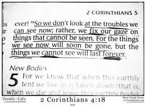 ... , but the things we cannot see will last forever.