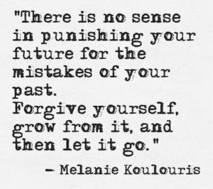 Forgive yourself, grow, then let it go.