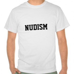 NUDISM TSHIRTS