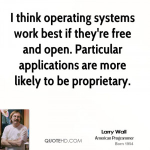... and open. Particular applications are more likely to be proprietary