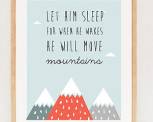 LET HIM SLEEP for when he wakes he will move mountains printable wall ...