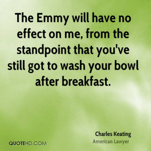 The Emmy will have no effect on me, from the standpoint that you've ...